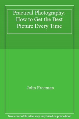 Practical Photography: How to Get the Best Picture Every Time,Jo