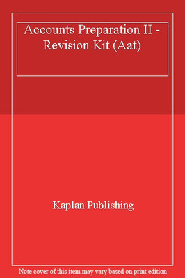Accounts Preparation II - Revision Kit (Aat) By Kaplan Publishin