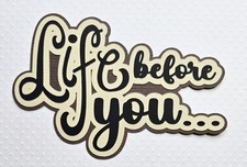 Life Before You Title Cream And Brown. Scrapbook, Card Making Paper Piecing
