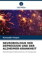 Neurobiologie DER Depression UND DER ALZHEIMER-KRANKHEIT Kanwaljit Chopra Buch