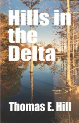 Hills in the Delta - Paperback By Hill, Thomas E - GOOD
