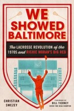 We Showed Baltimore: The Lacrosse Revoluti... 9781501762826 by Swezey, Christian