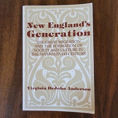 New England's Generation: The Great Migration and the Formation of Society a...