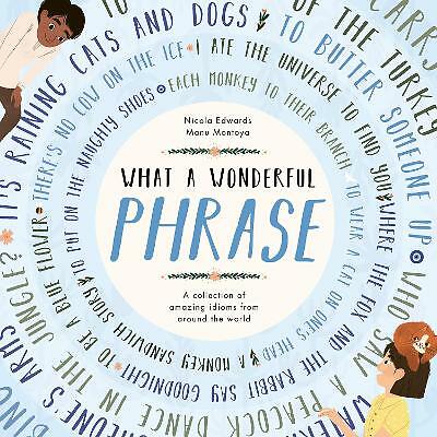 What a Wonderful Phrase: A collection of amazing idioms from around the world...
