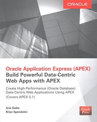 Oracle Application Express (APEX) : Build Powerful Data-Centric Web Apps with...
