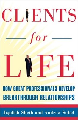 Clients for Life : How Great Professionals Develop Breakthrough R