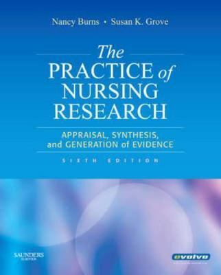 The Practice of Nursing Research: Appraisal, Synthesis, and Generation of...