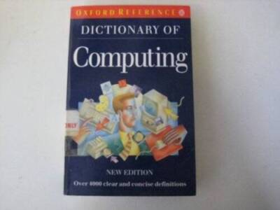 Dictionary of Computing (Oxford Paperback Reference) - Paperback - GOOD