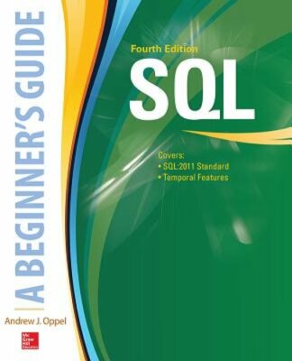Sql: A Beginner's Guide, Fourth Edition by Andy Oppel: New