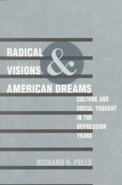 Radical Visions and American Dreams by Richard H. Pells PAPERBACK 9780252067433