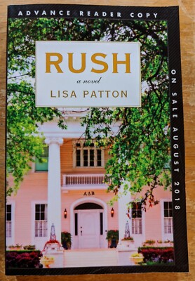 Rush: A Novel - Lisa Patton (Paperback, ARC) Ole Miss Sorority Southern Fiction