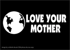Love Your Mother Earth Decal Vinyl Car Window Environmental Awareness Sticker 