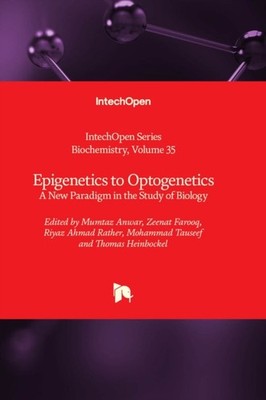 Epigenetics to Optogenetics: A New Paradigm in the by Mumtaz Anwar HARDBACK