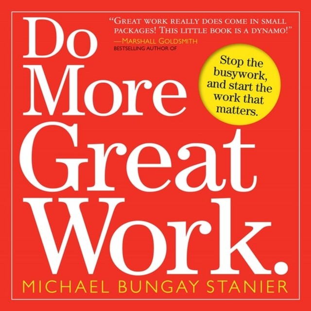 Do More Great Work by Michael Bungay Stanier (Paperback Book)