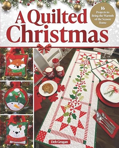 A Quilted Christmas: 16 Projects to Bring the Warmth of the Season Home by Deb - Image 7