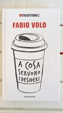 A cosa servono i desideri Fabio Volo 1a Ediz novembre 2016 come nuovo Mondadori 