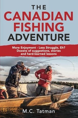 The Canadian Fishing Adventure: More Enjoyment - Less S -  NEW M.C. Tatman 2025-