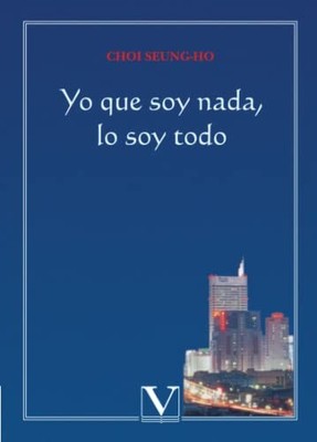 Yo que soy nada, lo soy todo (Literatatura Coreana) (Sp - Spanish Language  NEW