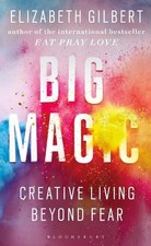 Big Magic: How to Live a Creative L..., Gilbert, Elizab