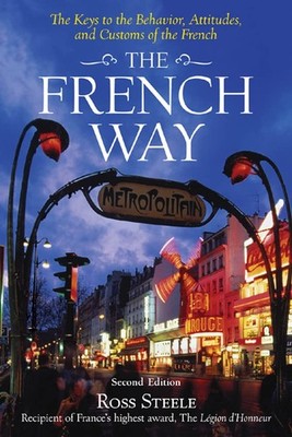 The French Way : Aspects of Behavior, Attitudes, and Customs of the French -...