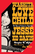 Washita Love Child: The Rise of Indigenous Rock Star Jesse Ed Davis by Miller