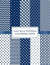 Navy Blue Patterns Scrapbook Paper: Decorative Craft Pages For Card Making and D
