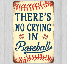 There's No Crying In Baseball 8 x 12 Retro Novelty Metal Sign Made In USA