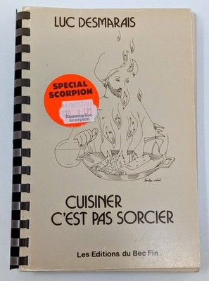 Cuisiner c est pas sorcier   Luc Desmarais   Livre de recettes spiralé