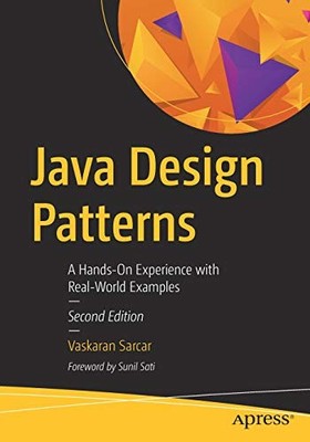 JAVA DESIGN PATTERNS: A HANDS-ON EXPERIENCE WITH By Vaskaran Sarcar *BRAND NEW*