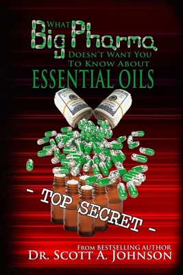 What Big Pharma Doesn't Want You to Know About Essential Oils PAPERBACK 2016 ...