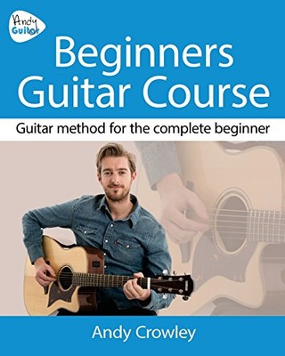 Andy Guitar Beginner's Guitar Course: Guitar Method for the Comp