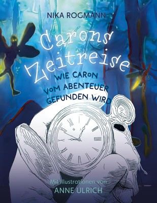 Carons Zeitreise Wie Caron vom Abenteuer gefunden wird Nika Rogmann Taschenbuch