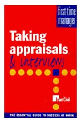 Taking Appraisals and Interviews (First Time Manager Series),Jea