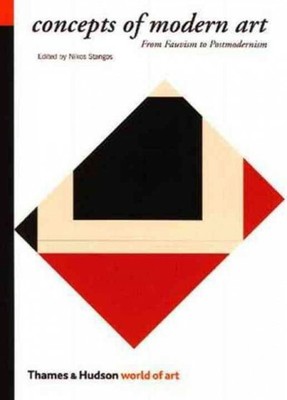 Concepts of Modern Art : From Fauvism to Portmodernism, Paperback by Stangos,...