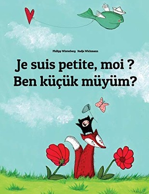 JE SUIS PETITE, MOI BEN KUCUK MUYUM: UN LIVRE D'IMAGES By Philipp Winterberg