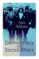 Jane Addams | Democracy And Social Ethics | Taschenbuch | Englisch (2019)