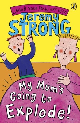 My Mum's Going to Explode! by Jeremy Strong (English) Paperback Book