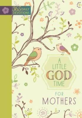 A Little God Time for Mothers: 365 Daily Devotions - Hardcover - VERY GOOD