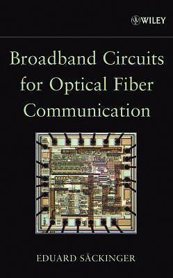 Broadband Circuits for Optical Fiber Communication by Säckinger, Eduard