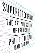 Superforecasting: The Art and Science of Prediction by Tetlock, Philip E., Gard
