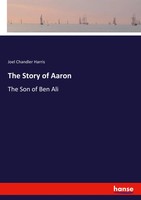 The Story Of Aaron The Son Of Ben Ali Joel Chandler Harris Taschenbuch Englisch