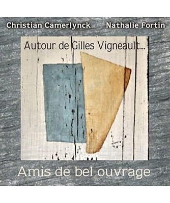 autour de gilles vigneault AMIS DE BEL OUVRAGE, Camerlynck, Christian; Fortin, N