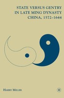 State Versus Gentry In Late Ming Dynasty China, 1572-1644 H. Miller Taschenbuch