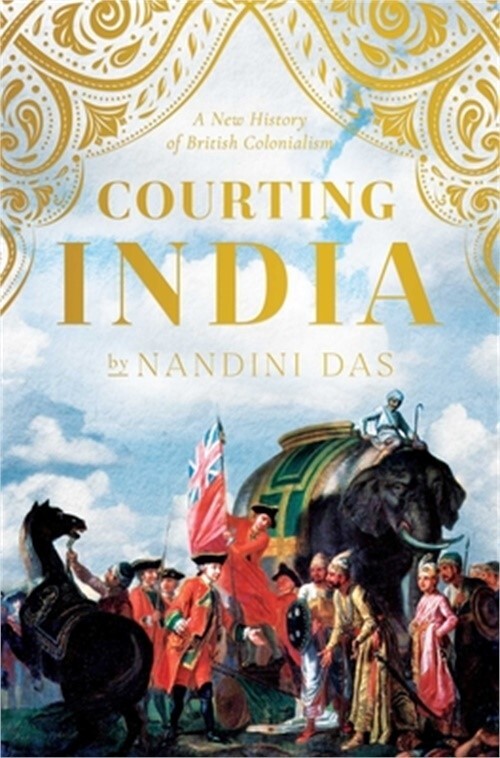 Courting India: Seventeenth-Century England, Mughal India, and the Origins of Em | eBay