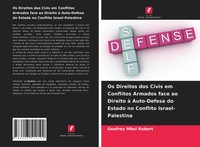 Os Direitos Dos Civis Em Conflitos Armados Face Ao Direito à Auto-Defesa Do...