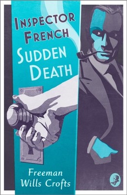 Inspector French: Sudden Death by Freeman Wills Crofts (Paperback Book)