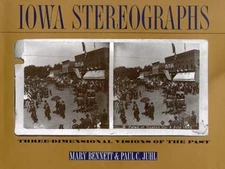 Iowa Stereographs : Three-Dimensional Visions of the Past Hardcov