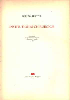 Institutiones chirurgicae - Lorenz Heister (Casa Editrice Mattioli) [s.d.]