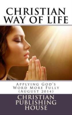 Christian Way Of Life Applying God's Word More Fully (August 2014)