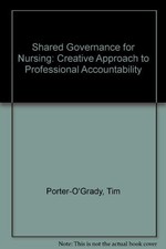 SHARED GOVERNANCE FOR NURSING: A CREATIVE APPROACH TO By Tim Porter-o'grady VG